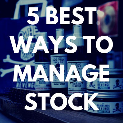 The 5 Best Ways to Manage your Stock