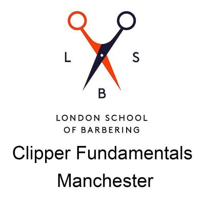 London School of Barbering - Clipper Fundamentals Manchester